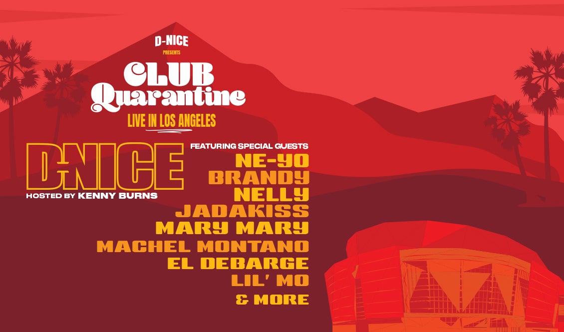 Club Quarantine with D-Nice Featuring Special Guests Ne-Yo, Brandy, Nelly, Jadakiss, Mary Mary, Machel Montano, El Debarge, Lil’ Mo &amp; more