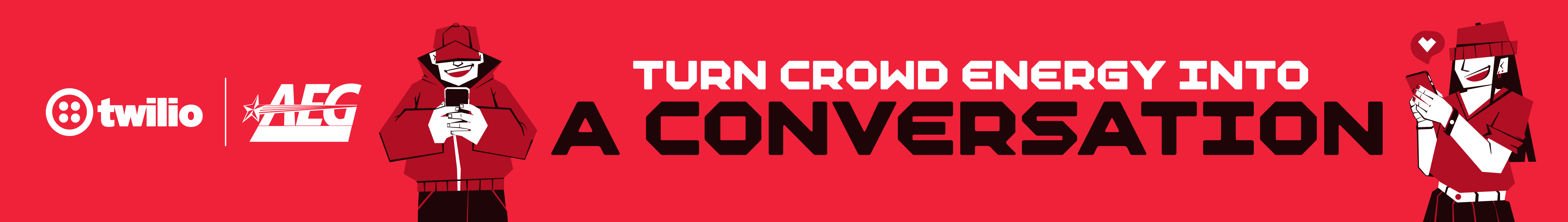 Twilio. AEG. Turn Crowd Energy into a Conversation. 