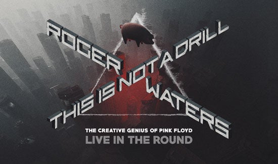 More Info for ROGER WATERS “THIS IS NOT A DRILL”