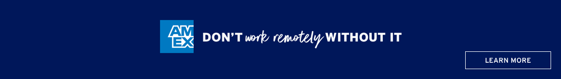 American Express. Don't work remotely without it. Learn More